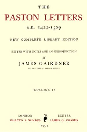 [Gutenberg 40989] • The Paston Letters, A.D. 1422-1509. Volume 2 (of 6) / New Complete Library Edition